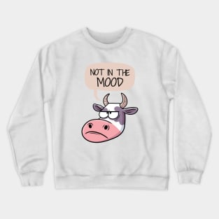 Moody Cow Not In The Mood Crewneck Sweatshirt